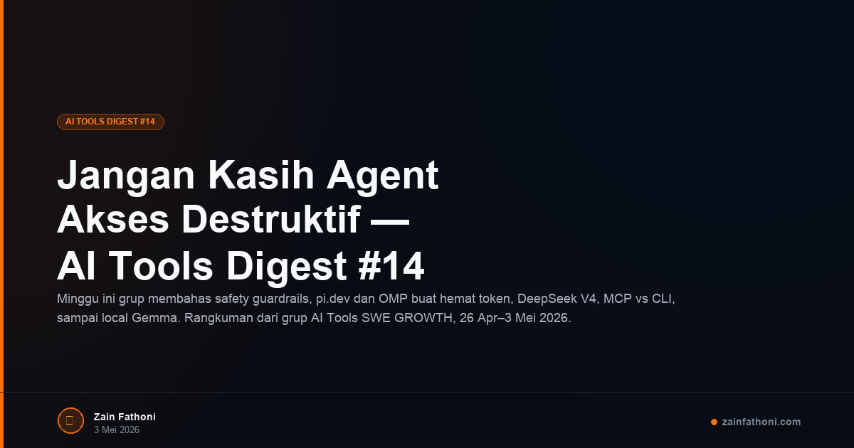 Jangan Kasih Agent Akses Destruktif — AI Tools Digest #14