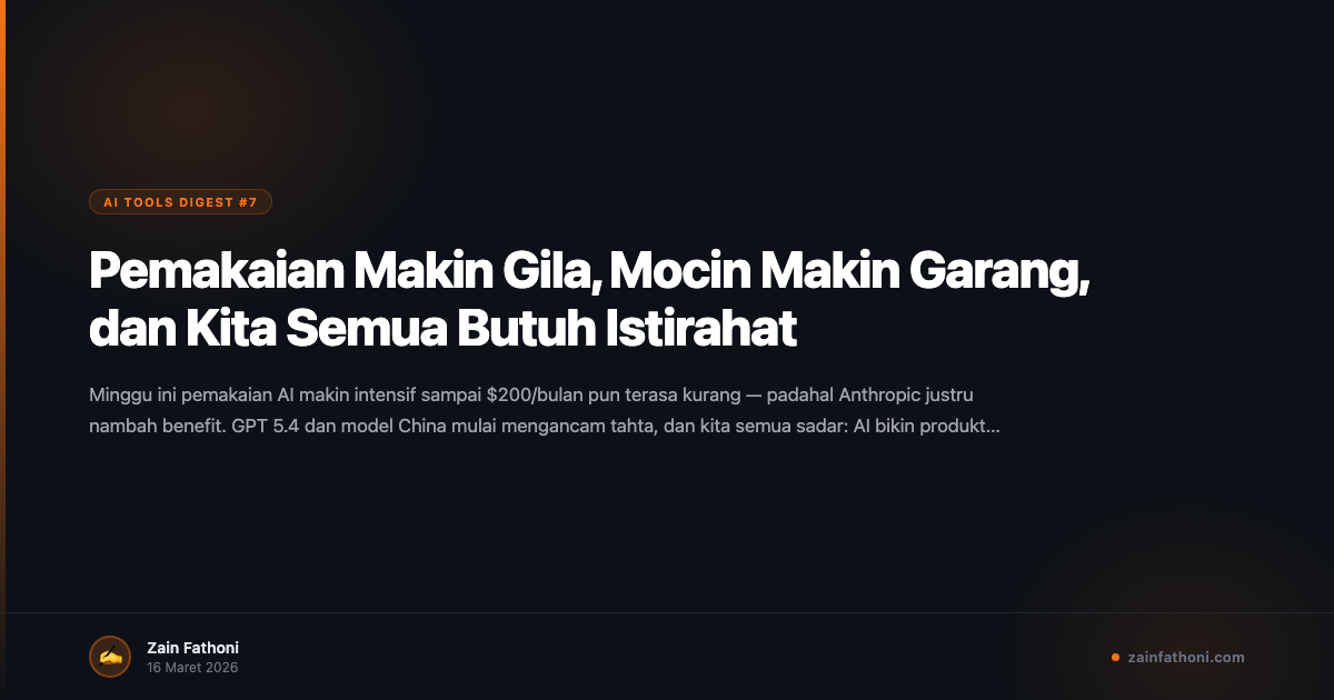 Pemakaian Makin Gila, Mocin Makin Garang, dan Kita Semua Butuh Istirahat — AI Tools Digest #7
