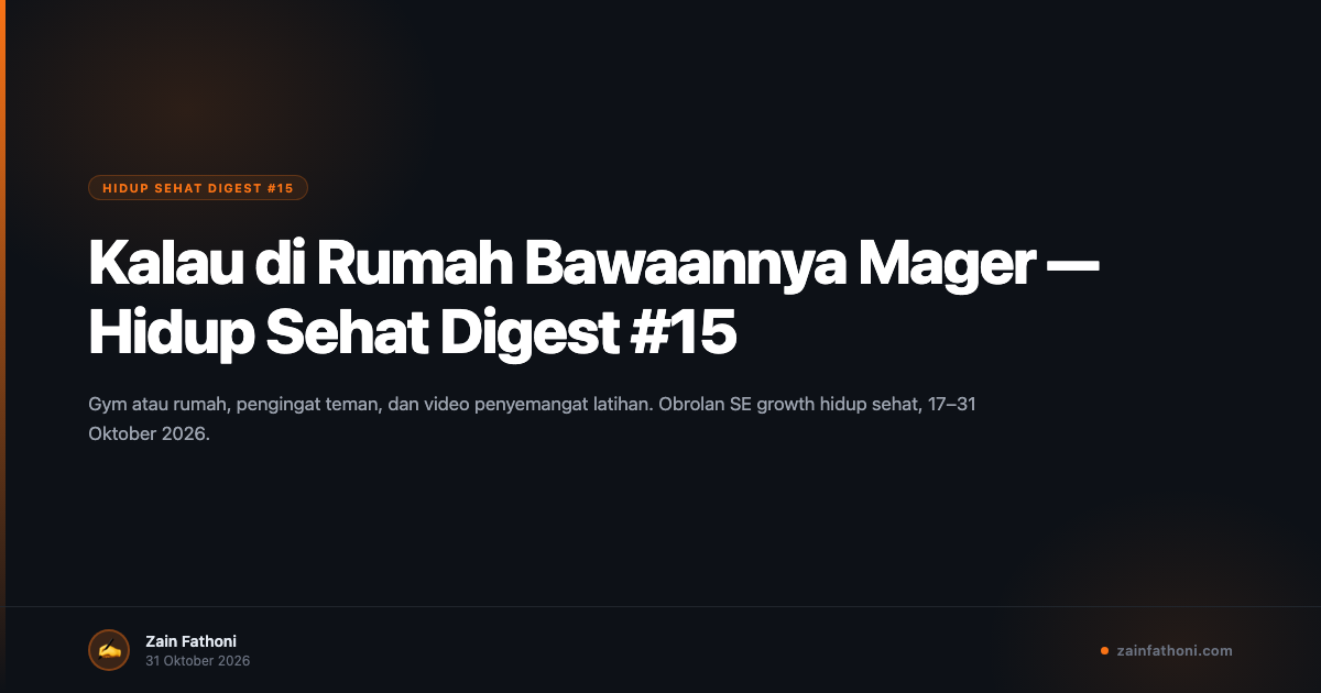 Kalau di Rumah Bawaannya Mager — Hidup Sehat Digest #15