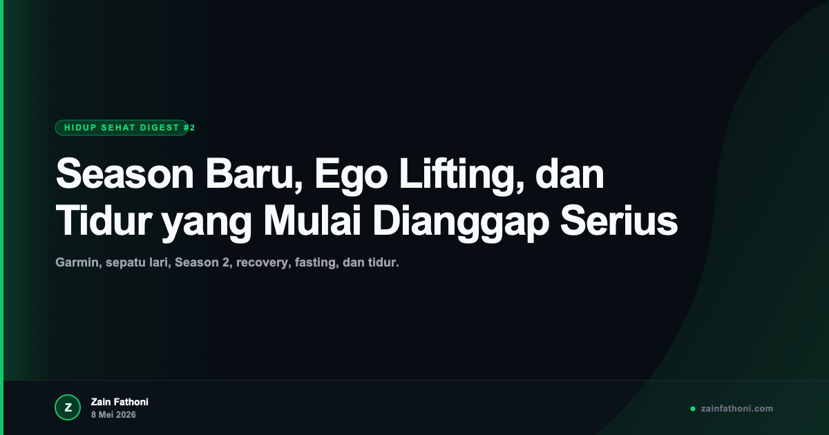 Season Baru, Ego Lifting, dan Tidur yang Mulai Dianggap Serius — Hidup Sehat Digest #2